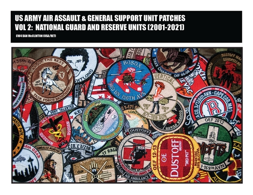 US Army Air Assault & General Support Unit Patches Volume 2: National Guard and Reserve Units (2001-2021) - Daniel M. Mcclinton