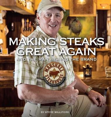 Making Steaks Great Again - Steve Williford