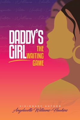 Daddy's Girl: The Waiting Game - Angelavette Williams-hawkins