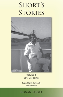 Short's Stories: Jaw Dropping, From North to South, 1968-1969 - Ronan Short
