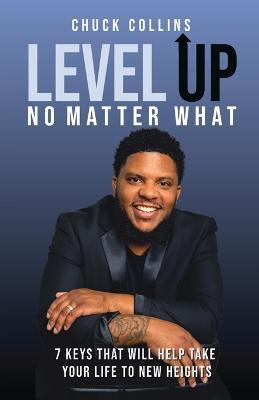 Coperta cărții 'Level Up No Matter What - Chuck Collins'
