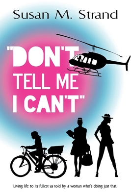 Don't Tell Me I Can't - Susan Marie Strand