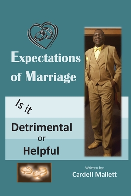 The Expectation of Marriage: Is It Helpful or Detrimental - Cardell Mallett