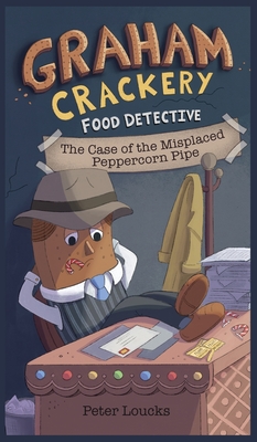 Graham Crackery: Food Detective - Peter Loucks