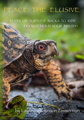 Peace the Elusive - Laurie Hutchinson Zimmerman