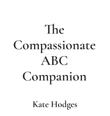 The Compassionate ABC Companion - Kate Hodges