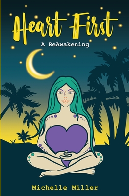 Heart First Book #2 A ReAwakening - Michelle Miller