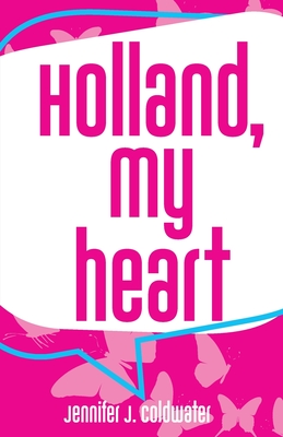Holland, My Heart - Jennifer J. Coldwater