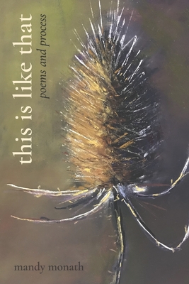 Coperta cărții 'This Is Like That: Poems and Process - Mandy Monath'