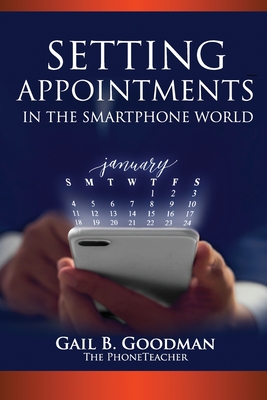Setting Appointments in the Smartphone World - Gail B. Goodman