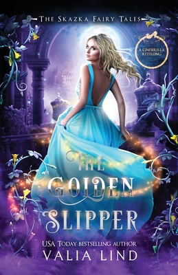 The Golden Slipper: A Cinderella Retelling - Valia Lind