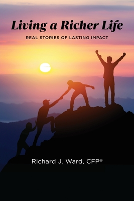 Living a Richer Life - Richard J. Ward