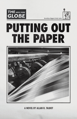 Putting Out the Paper - Allan R. Talbot