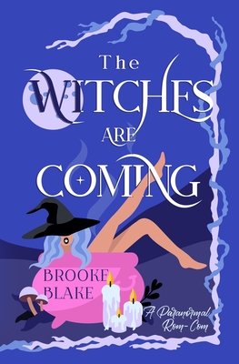 The Witches are Coming: A Light Paranormal Rom-Com - Brooke Blake