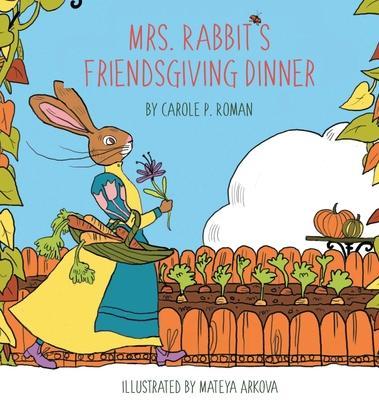 Mrs. Rabbit's Friendsgiving Dinner - Carole P. Roman