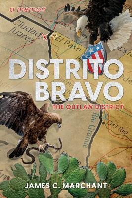 Distrito Bravo: The Outlaw District - James C. Marchant