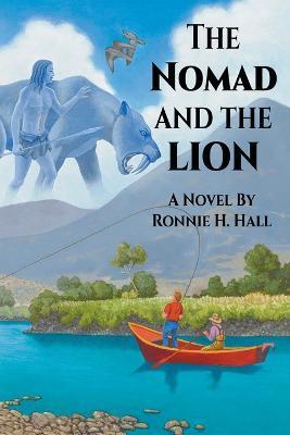 The Nomad and the Lion - Ronnie H. Hall