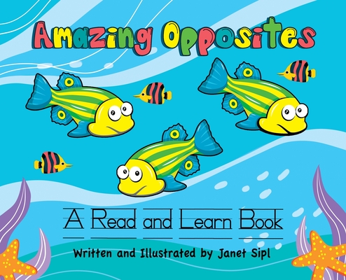 Amazing Opposites: A Read and Learn Book - Sipl