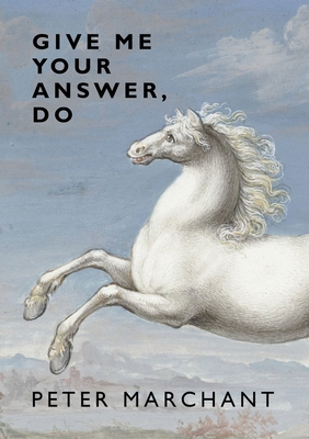 Give Me Your Answer, Do - Peter Marchant