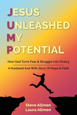 Jesus Unleashed My Potential - Steve Allmen
