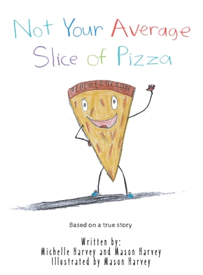 Not Your Average Slice of Pizza - Michelle Harvey