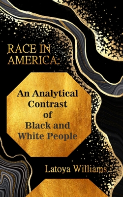 An Analytical Contrast of Black and White People - Latoya S. Williams
