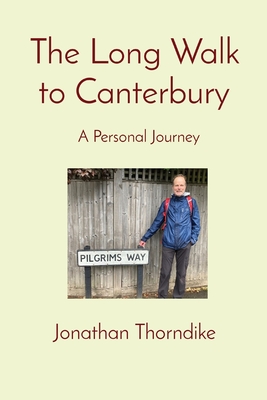 The Long Walk to Canterbury: A Personal Journey - Jonathan Thorndike