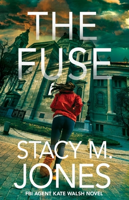 The Fuse - Stacy M. Jones