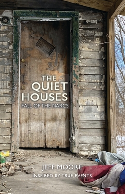 The Quiet Houses: Fall of the Narcs - Jeffrey Moore