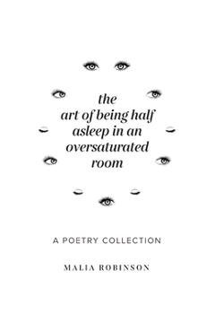 Coperta cărții 'The Art of Being Half Asleep in an Oversaturated Room - Malia Robinson'