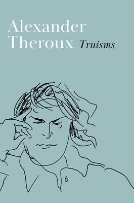Truisms - Alexander Theroux