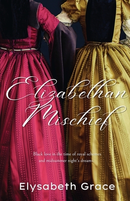 Elizabethan Mischief - Elysabeth Grace