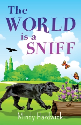 The World Is a Sniff - Mindy Hardwick