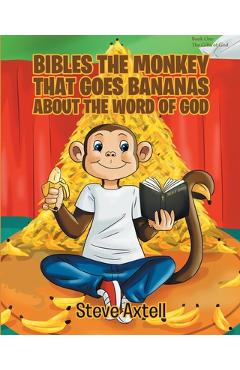 Coperta cărții 'Bibles the Monkey That Goes Bananas about the Word of God: Book One The Gifts of God - Steve Axtell'