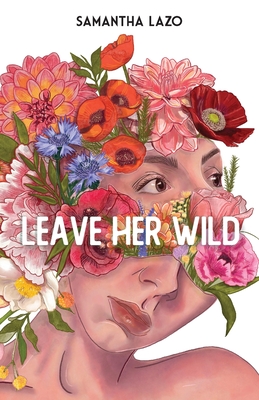 Leave Her Wild - Samantha Lazo