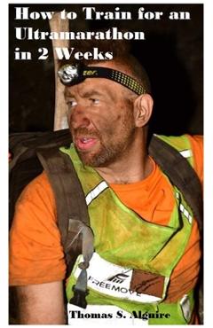Coperta cărții 'How to Train for an Ultramarathon in 2 Weeks - Thomas S. Alguire'