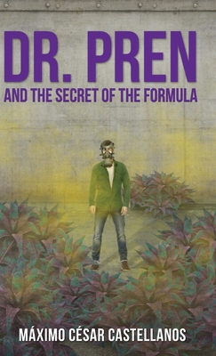 Dr. Pren and the Secret of the Formula - Máximo César Castellanos