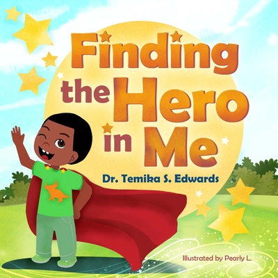 Finding the Hero in Me - Temika S. Edwards