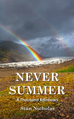 Never Summer: A Thousand Rainbows - Stan Nicholas