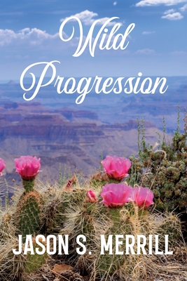 Wild Progression - Jason Merrill
