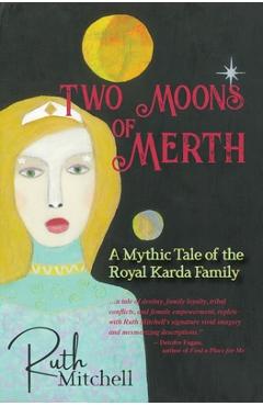 Coperta cărții 'Two Moons of Merth: A Mythic Tale of the Royal Karda Family - Ruth C. Mitchell'
