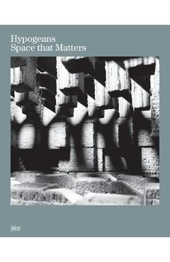 Coperta cărții 'Hypogeans: Space that Matters - Rubén Alcolea'