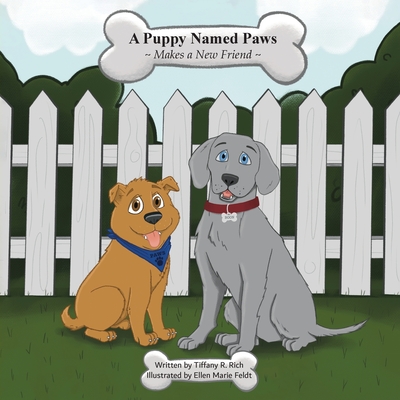 A puppy Named Paws Makes a New Friend - Tiffany R. Rich