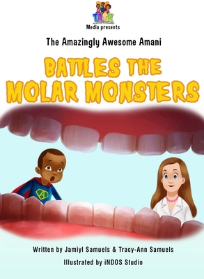 The Amazingly Awesome Amani Battles the Molar Monsters - Jamiyl Samuels