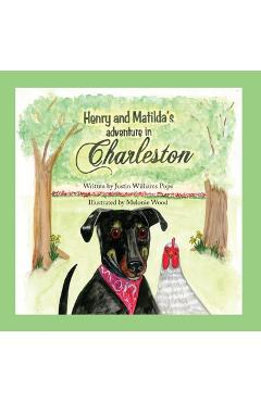 Coperta cărții 'Henry and Matilda's Adventure in Charleston - Justin W. Pope'