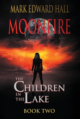 Moonfire: The Children in the Lake, Book Two - Mark Edward Hall
