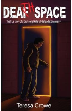Coperta cărții 'Death Space: The true story of the deaf serial killer at Galluadet University - Teresa Crowe'