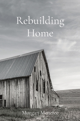 Rebuilding Home - Morgan Menefee