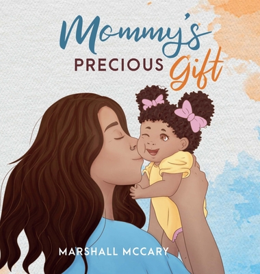 Mommy's Precious Gift - Marshall M. Mccary
