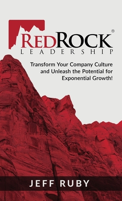 Coperta cărții 'RedRock Leadership: Transform Your Company Culture and Unleash the Potential for Exponential Growth! - Jeff Ruby'